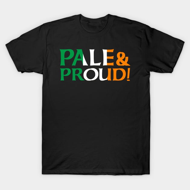 Pale and Proud Irish Humor T-Shirt by Celtic Folk